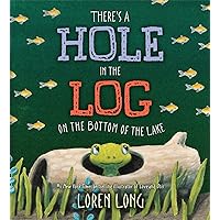 There's a Hole in the Log on the Bottom of the Lake There's a Hole in the Log on the Bottom of the Lake Hardcover Kindle Paperback