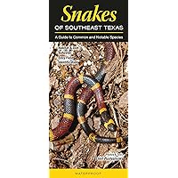 Snakes of Southeast Texas: A Guide to Common & Notable Species (Quick Reference Guides) Snakes of Southeast Texas: A Guide to Common & Notable Species (Quick Reference Guides) Pamphlet
