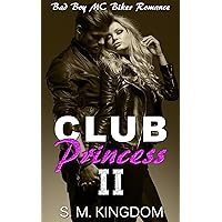 Club Princess II: Bad Boy MC Biker Romance (Be My Bad Boy Tonight Series) Club Princess II: Bad Boy MC Biker Romance (Be My Bad Boy Tonight Series) Kindle Paperback