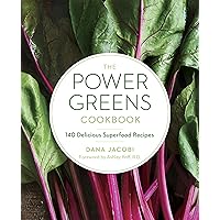 The Power Greens Cookbook: 140 Delicious Superfood Recipes The Power Greens Cookbook: 140 Delicious Superfood Recipes Kindle Paperback