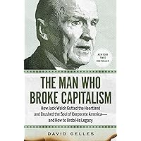 The Man Who Broke Capitalism: How Jack Welch Gutted the Heartland and Crushed the Soul of Corporate America—and How to Undo His Legacy The Man Who Broke Capitalism: How Jack Welch Gutted the Heartland and Crushed the Soul of Corporate America—and How to Undo His Legacy Audible Audiobook Paperback Kindle Hardcover Audio CD