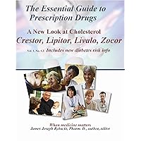 The Essential Guide to Prescription Drugs, A New Look at Cholesterol, Crestor, Lipitor, Livalo, Zocor The Essential Guide to Prescription Drugs, A New Look at Cholesterol, Crestor, Lipitor, Livalo, Zocor Kindle