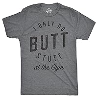 Mens I Only Do Butt Stuff at The Gym T Shirt Funny Sarcastic Fitness Workout Gym Mens Funny T Shirts Adult Humor T Shirt for Men Funny Fitness T Shirt Light Grey M