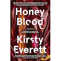 Honey Blood: A pulsating, electric memoir like nothing you've read before Honey Blood: A pulsating, electric memoir like nothing you've read before Kindle Paperback