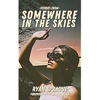 Stories From Somewhere In The Skies Stories From Somewhere In The Skies Kindle Paperback