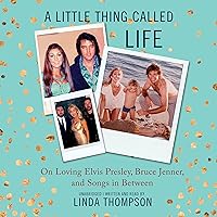 A Little Thing Called Life: On Loving Elvis Presley, Bruce Jenner, and Songs in Between A Little Thing Called Life: On Loving Elvis Presley, Bruce Jenner, and Songs in Between Audible Audiobook Paperback Kindle Hardcover Audio CD