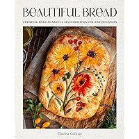 Beautiful Bread: Create & Bake Artful Masterpieces for Any Occasion Beautiful Bread: Create & Bake Artful Masterpieces for Any Occasion Hardcover Kindle