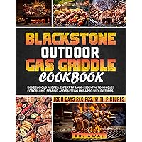 Blackstone Outdoor Gas Griddle Cookbook: 1000 Days Delicious Recipes, Expert Tips, and Essential Techniques for Grilling, Searing, and Sauteing Like a Pro with Pictures Blackstone Outdoor Gas Griddle Cookbook: 1000 Days Delicious Recipes, Expert Tips, and Essential Techniques for Grilling, Searing, and Sauteing Like a Pro with Pictures Kindle Paperback