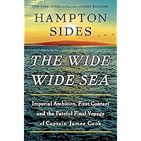 The Wide Wide Sea: Imperial Ambition, First Contact and the Fateful Final Voyage of Captain James Cook The Wide Wide Sea: Imperial Ambition, First Contact and the Fateful Final Voyage of Captain James Cook Hardcover Kindle Audible Audiobook Paperback Audio CD