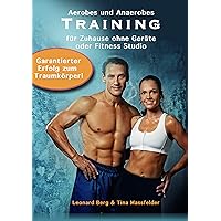 Training für Zuhause: Trainingsplan ohne Geräte, Fettverbrennen & Muskelaufbau: Aerobes und anaerobes Training (German Edition)
