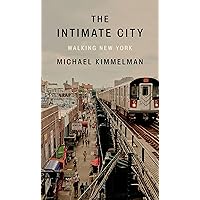The Intimate City: Walking New York The Intimate City: Walking New York Kindle Hardcover Audible Audiobook