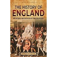 The History of England: An Enthralling Overview of English History (The Story of England) The History of England: An Enthralling Overview of English History (The Story of England) Kindle Paperback