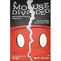 A Mouse Divided: How Ub Iwerks Became Forgotten, and Walt Disney Became Uncle Walt A Mouse Divided: How Ub Iwerks Became Forgotten, and Walt Disney Became Uncle Walt Audible Audiobook Kindle Hardcover Paperback