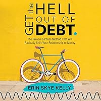 Get the Hell Out of Debt: The Proven 3-Phase Method That Will Radically Shift Your Relationship to Money Get the Hell Out of Debt: The Proven 3-Phase Method That Will Radically Shift Your Relationship to Money Audible Audiobook Paperback Kindle