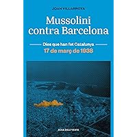 Mussolini contra Barcelona: Els bombardeigs aeris i la defensa passiva. 17 de març de 1938 (Catalan Edition)