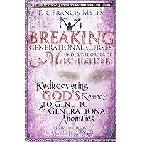 Breaking Generational Curses Under the Order of Melchizedek: God's Remedy to Generational and Genetic Anomalies (The Order of Melchizedek Chronicles) Breaking Generational Curses Under the Order of Melchizedek: God's Remedy to Generational and Genetic Anomalies (The Order of Melchizedek Chronicles) Paperback Kindle