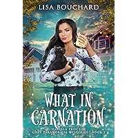 What in Carnation (Isabella Proctor Cozy Paranormal Mysteries Book 2) What in Carnation (Isabella Proctor Cozy Paranormal Mysteries Book 2) Kindle Audible Audiobook Paperback Hardcover