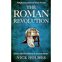 The Roman Revolution: Crisis and Christianity in Ancient Rome (The Fall of the Roman Empire Book 1) The Roman Revolution: Crisis and Christianity in Ancient Rome (The Fall of the Roman Empire Book 1) Kindle Paperback Audible Audiobook
