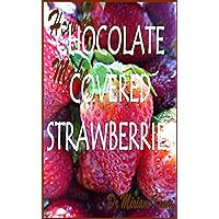 How to Make Chocolate Covered Strawberries (Recipes Book 1) How to Make Chocolate Covered Strawberries (Recipes Book 1) Kindle Paperback