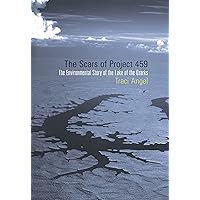 The Scars of Project 459: The Environmental Story of the Lake of the Ozarks The Scars of Project 459: The Environmental Story of the Lake of the Ozarks Kindle Hardcover