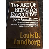 The Art of Being an Executive The Art of Being an Executive Hardcover Paperback