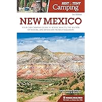 Best Tent Camping: New Mexico: Your Car-Camping Guide to Scenic Beauty, the Sounds of Nature, and an Escape from Civilization Best Tent Camping: New Mexico: Your Car-Camping Guide to Scenic Beauty, the Sounds of Nature, and an Escape from Civilization Paperback Kindle