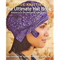 Vogue® Knitting The Ultimate Hat Book: History * Technique * Design Vogue® Knitting The Ultimate Hat Book: History * Technique * Design Hardcover
