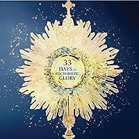 33 Days to Eucharistic Glory 33 Days to Eucharistic Glory Paperback Audible Audiobook Kindle