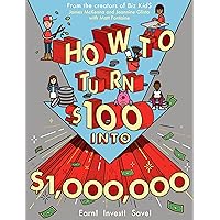How to Turn $100 into $1,000,000: Earn! Invest! Save! How to Turn $100 into $1,000,000: Earn! Invest! Save! Paperback Kindle Library Binding