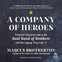 A Company of Heroes: Personal Memories about the Real Band of Brothers and the Legacy They Left Us A Company of Heroes: Personal Memories about the Real Band of Brothers and the Legacy They Left Us Audible Audiobook Hardcover Kindle Paperback Audio CD