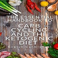The Essential Handbook to Carb Cycling and the Ketogenic Diet: How to Make the Changes Needed to Be Successful with Carb Cycling and How It Relates to the Keto Diet The Essential Handbook to Carb Cycling and the Ketogenic Diet: How to Make the Changes Needed to Be Successful with Carb Cycling and How It Relates to the Keto Diet Audible Audiobook Paperback Kindle