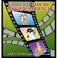 I'm Ready for My Movie Contract (Get Fuzzy) I'm Ready for My Movie Contract (Get Fuzzy) Kindle Paperback