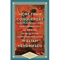 More Than Conquerors: An Interpretation of the Book of Revelation More Than Conquerors: An Interpretation of the Book of Revelation Kindle Paperback Hardcover
