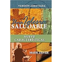 Una Iglesia saludable: Nueve características (Spanish Edition) Una Iglesia saludable: Nueve características (Spanish Edition) Kindle Paperback