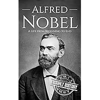 Alfred Nobel: A Life from Beginning to End (Biographies of Inventors) Alfred Nobel: A Life from Beginning to End (Biographies of Inventors) Kindle Paperback Audible Audiobook Hardcover