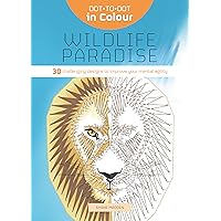 Dot-to-Dot in Colour: Wildlife Paradise: 30 challenging designs to improve your mental agility Dot-to-Dot in Colour: Wildlife Paradise: 30 challenging designs to improve your mental agility Paperback