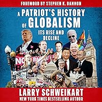 A Patriot's History of Globalism: Its Rise and Decline A Patriot's History of Globalism: Its Rise and Decline Hardcover Audible Audiobook Kindle
