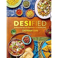 Desified: Delicious Recipes for Ramadan, Eid & Every Day Desified: Delicious Recipes for Ramadan, Eid & Every Day Kindle Hardcover