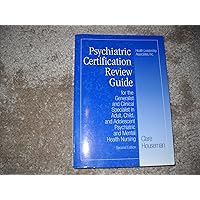 Psychiatric Certification Review Guide For The Generalist And Clinical Specialist In Adult, Child, And Adolescent Psychiatric And Mental Health Nursing Psychiatric Certification Review Guide For The Generalist And Clinical Specialist In Adult, Child, And Adolescent Psychiatric And Mental Health Nursing Paperback Mass Market Paperback