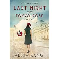 Last Night with Tokyo Rose: A WWII novel (Nisei War Series Book 1)