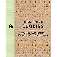 The Encyclopedia of Cookies: Over 500 Tasty Recipes for Cookie Lovers of All Ages (Encyclopedia Cookbooks) The Encyclopedia of Cookies: Over 500 Tasty Recipes for Cookie Lovers of All Ages (Encyclopedia Cookbooks) Hardcover