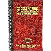 Saddlemaking: Construction And Repair Techniques Saddlemaking: Construction And Repair Techniques Spiral-bound