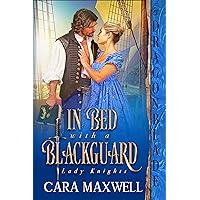 In Bed with a Blackguard (Lady Knights Book 1) In Bed with a Blackguard (Lady Knights Book 1) Kindle Paperback