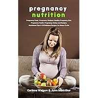 Pregnancy Nutrition: Pregnancy Food. Pregnancy Recipes. Healthy Pregnancy Diet. Pregnancy Health. Pregnancy Eating and Recipes. Nutritional Tips and 63 Delicious Recipes for Moms-to-Be. Pregnancy Nutrition: Pregnancy Food. Pregnancy Recipes. Healthy Pregnancy Diet. Pregnancy Health. Pregnancy Eating and Recipes. Nutritional Tips and 63 Delicious Recipes for Moms-to-Be. Kindle Paperback