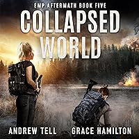 Collapsed World: EMP Aftermath, Book 5 Collapsed World: EMP Aftermath, Book 5 Audible Audiobook Kindle Paperback