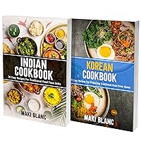 Indian And Korean Cookbook: 2 Books In 1: Learn How To Prepare 140 Classic Recipes From India And Korea Indian And Korean Cookbook: 2 Books In 1: Learn How To Prepare 140 Classic Recipes From India And Korea Kindle Paperback