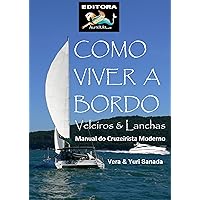 Como Viver a Bordo - Veleiros & Lanchas - Manual do Cruzeirista Moderno (Portuguese Edition)