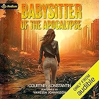 Babysitter of the Apocalypse: Babysitter of the Apocalypse, Book 1 Babysitter of the Apocalypse: Babysitter of the Apocalypse, Book 1 Kindle Audible Audiobook Paperback