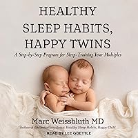 Healthy Sleep Habits, Happy Twins: A Step-by-Step Program for Sleep-Training Your Multiples Healthy Sleep Habits, Happy Twins: A Step-by-Step Program for Sleep-Training Your Multiples Audible Audiobook Kindle Paperback Audio CD