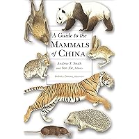 A Guide to the Mammals of China A Guide to the Mammals of China Kindle Hardcover